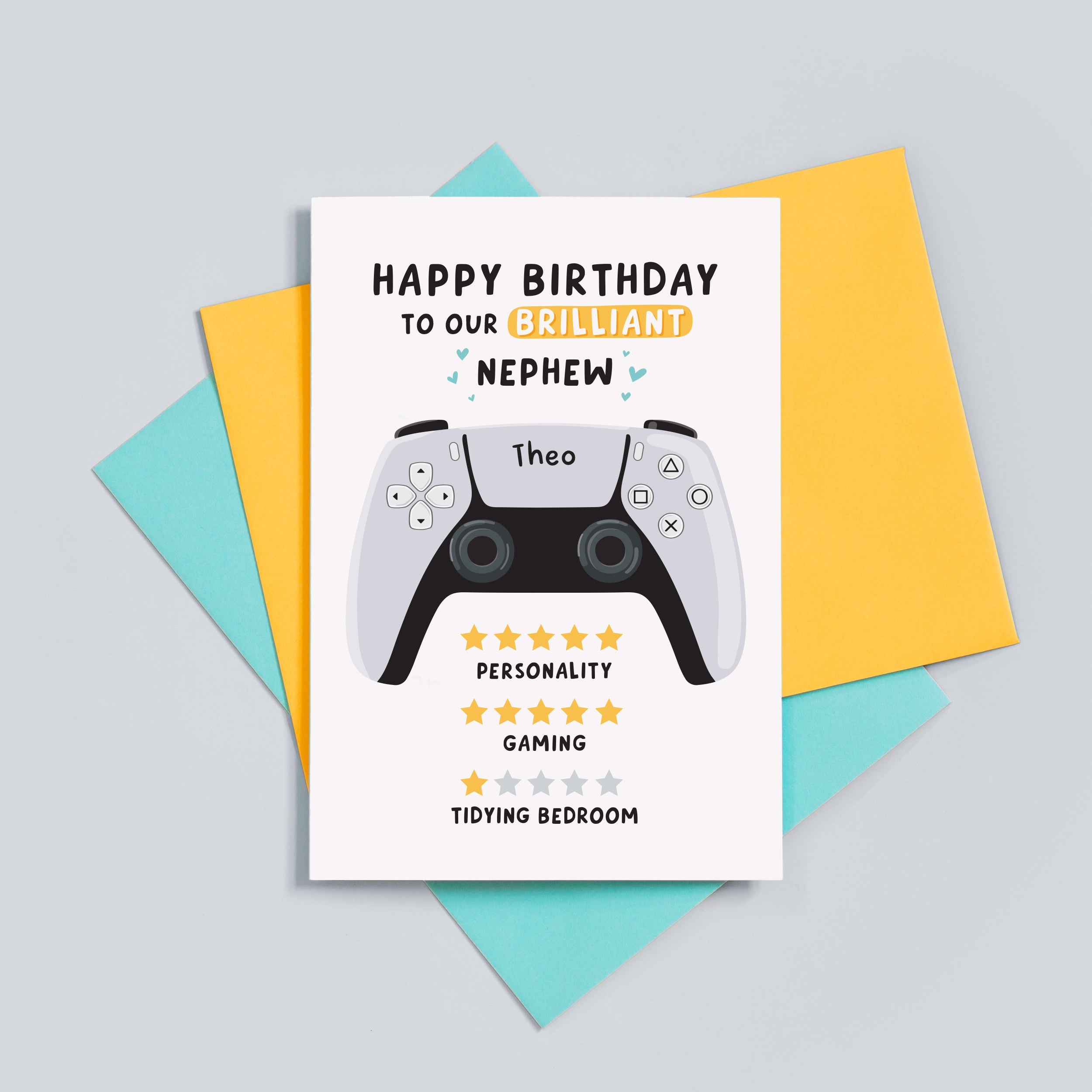 Funny gamer birthday card which reads 'happy birthday to our brilliant nephew'. 5 stars for personality, 5 stars for gaming and 1 star for tidying bedroom. The card features an illustration of a PS5 controller and can be personalised with a name.