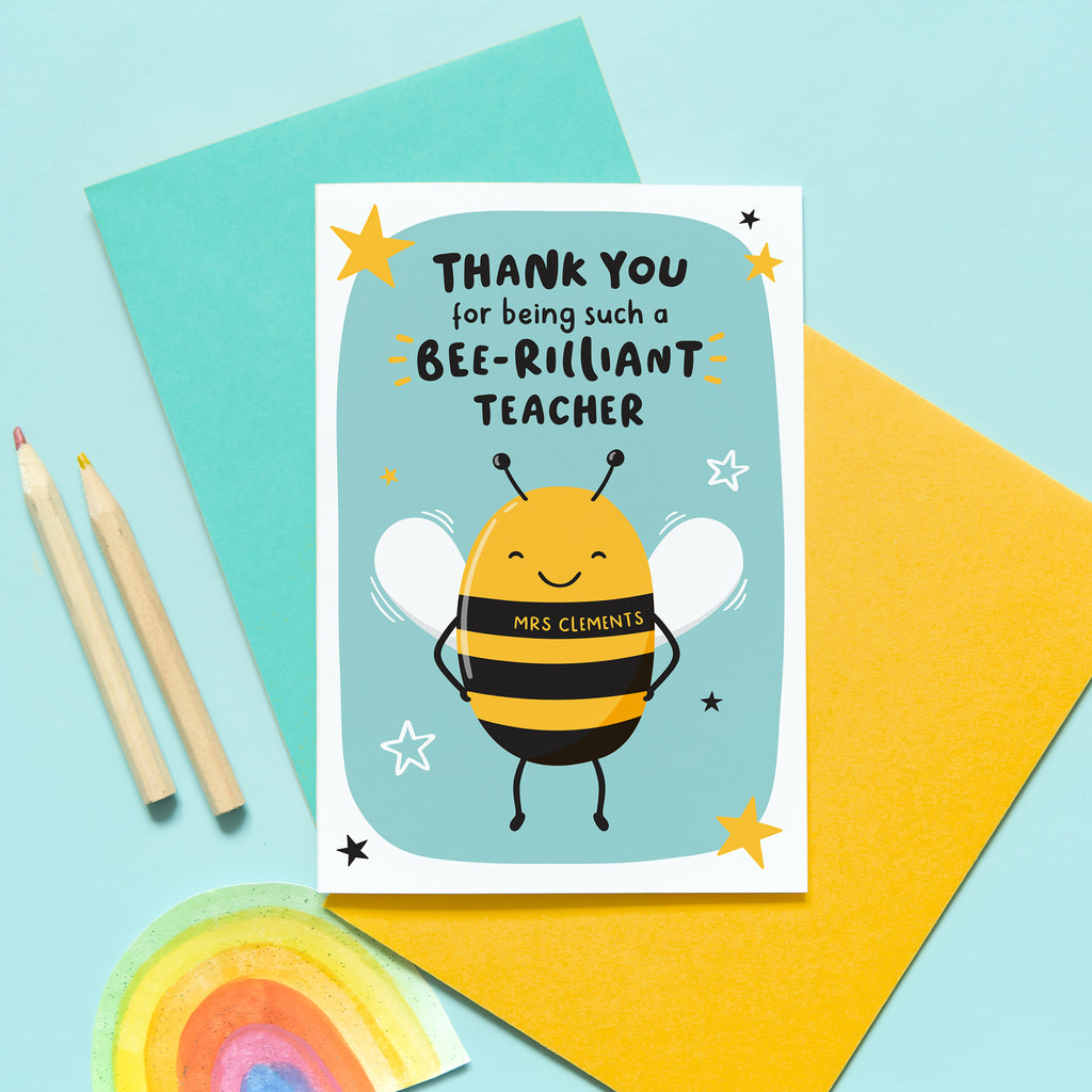 A fun and colourful card featuring a cute bee with the words, thank you for being such a bee-rilliant teacher. There is space on the body of the bee for personalising with the teachers name.