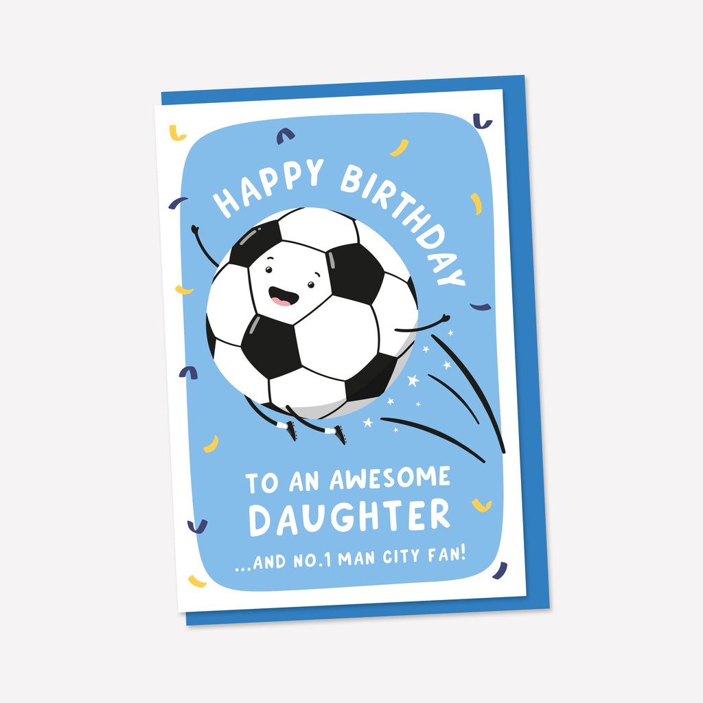 A fun football birthday card which can be personalised for any recipient and their favourite football team. The card reads ‘ happy birthday to an awesome Daughter …and no.1 Man City fan’ and features a happy football and confetti customised in the chosen teams colours.