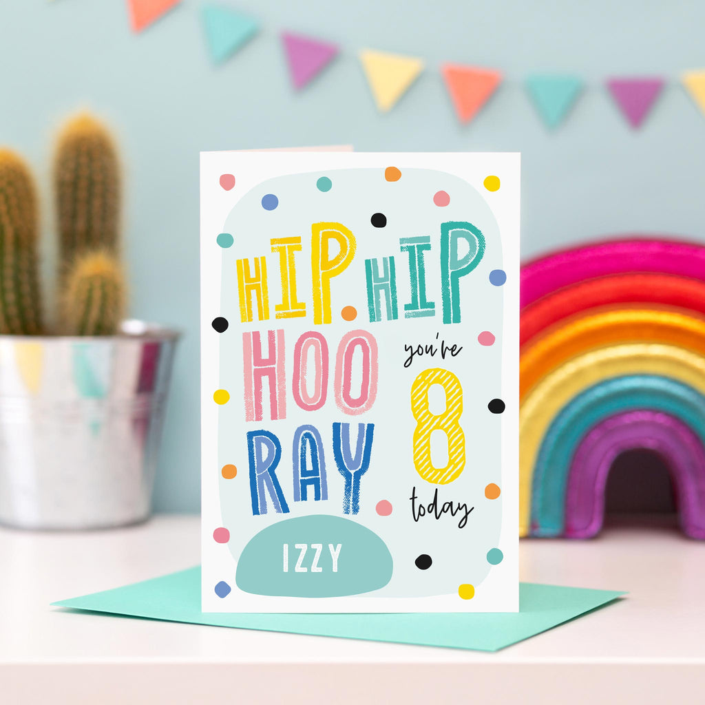 Colourful, dotty birthday card with rhyme and hip hip hooray. personalised for any name and age. Shown with age 8.
