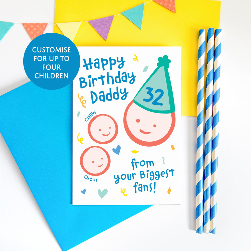 Happy birthday daddy from your biggest fans. This card can be customised for up to 4 children. Personalised birthday card with two cute children and father drawings. The card is personalised with the childrens names and fathers age on his party hat.