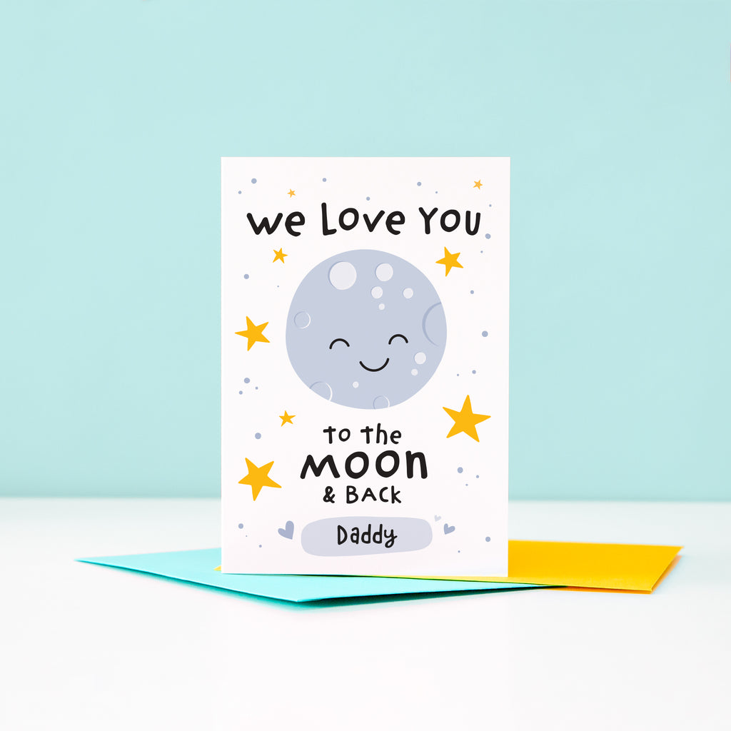 We love you to the moon and back. Cute personalised greetings card with happy smiling moon plus stars and love hearts. Perfect card for birthdays, fathers day or just because.