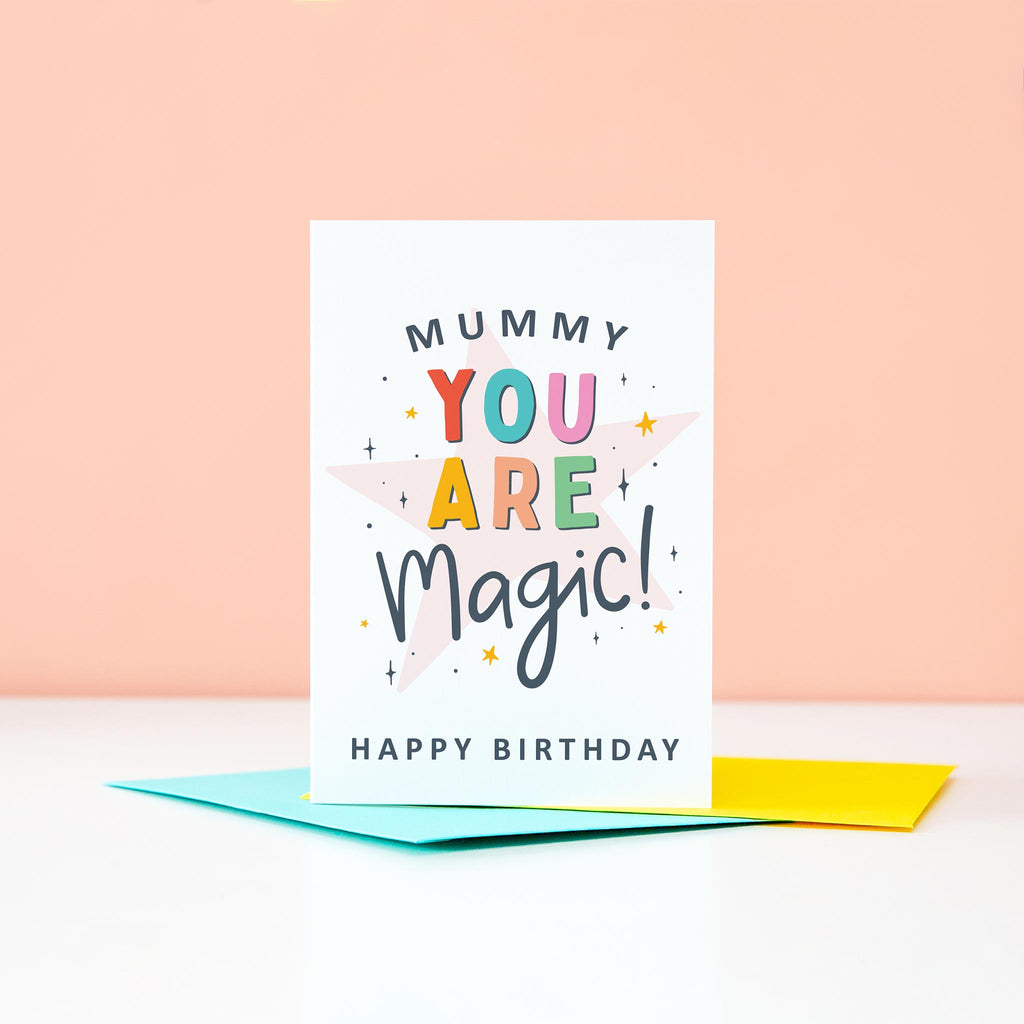 Mummy you are magic Happy Birthday. This bright and colourful typographic card features stars and bold text.