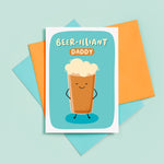 Load image into Gallery viewer, A funny card with a pun featuring a happy pint of beer and the words beer-illiant Daddy. The card has a bright turquoise background.
