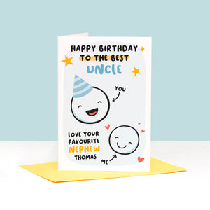 This card features two happy faces, one wearing a party hat representing Uncle and the other representing Nephew. The card reads 'happy birthday to the best Uncle, love your favourite Nephew'. There is space underneath the word Nephew to personalise with a name.