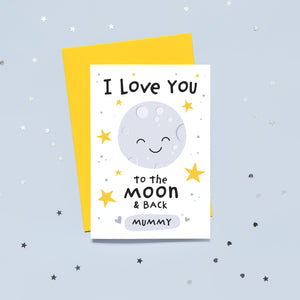 I love you to the moon and back mummy. Cute personalised greetings card with happy smiling moon plus stars and love hearts. Perfect card for birthdays, mothers day or just because.