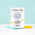 Load image into Gallery viewer, I love you to the moon and back. Cute personalised greetings card with happy smiling moon plus stars and love hearts. Perfect card for birthdays, fathers day or just because.
