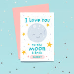 Load image into Gallery viewer, A happy card featuring smiley moon, a collection of yellow stars and the words I love you to the moon and back. The card has a pink rounded rectangular shape at the bottom for you to personalise with one or more names.
