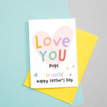 Load image into Gallery viewer, Love you Pops, so much! Happy Father&#39;s day. Cute and colourful greetings card for Dad. Includes a heart on white background and multi coloured text. Daddy can be changed to Dad, Daddy, Dada etc..
