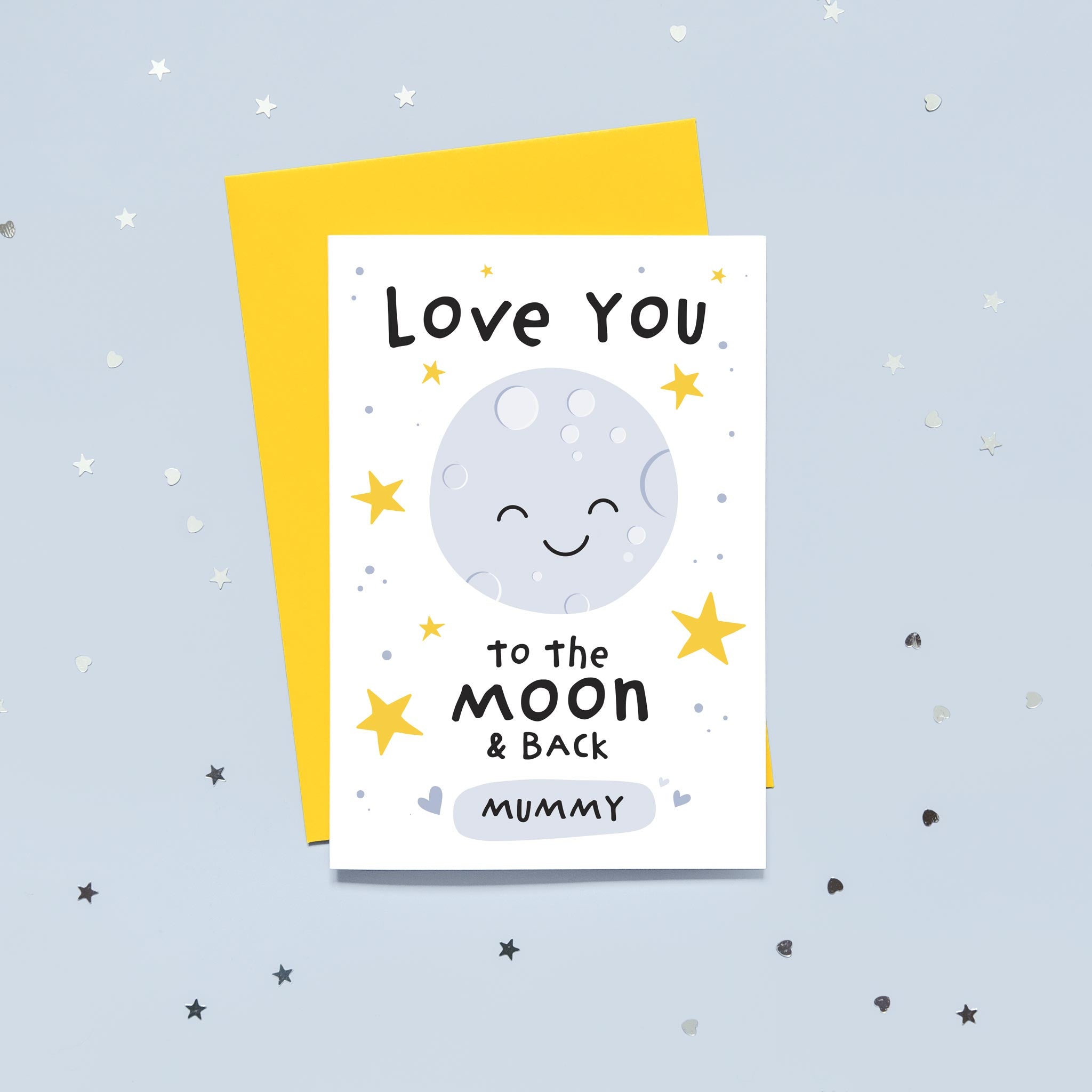 Love you to the moon and back mummy. Cute personalised greetings card with happy smiling moon plus stars and love hearts. Perfect card for birthdays, mothers day or just because.