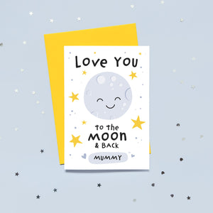 Love you to the moon and back mummy. Cute personalised greetings card with happy smiling moon plus stars and love hearts. Perfect card for birthdays, mothers day or just because.