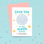 Load image into Gallery viewer, A happy card featuring smiley moon, a collection of yellow stars and the words love you to the moon and back. The card has a pink rounded rectangular shape at the bottom for you to personalise with one or more names.
