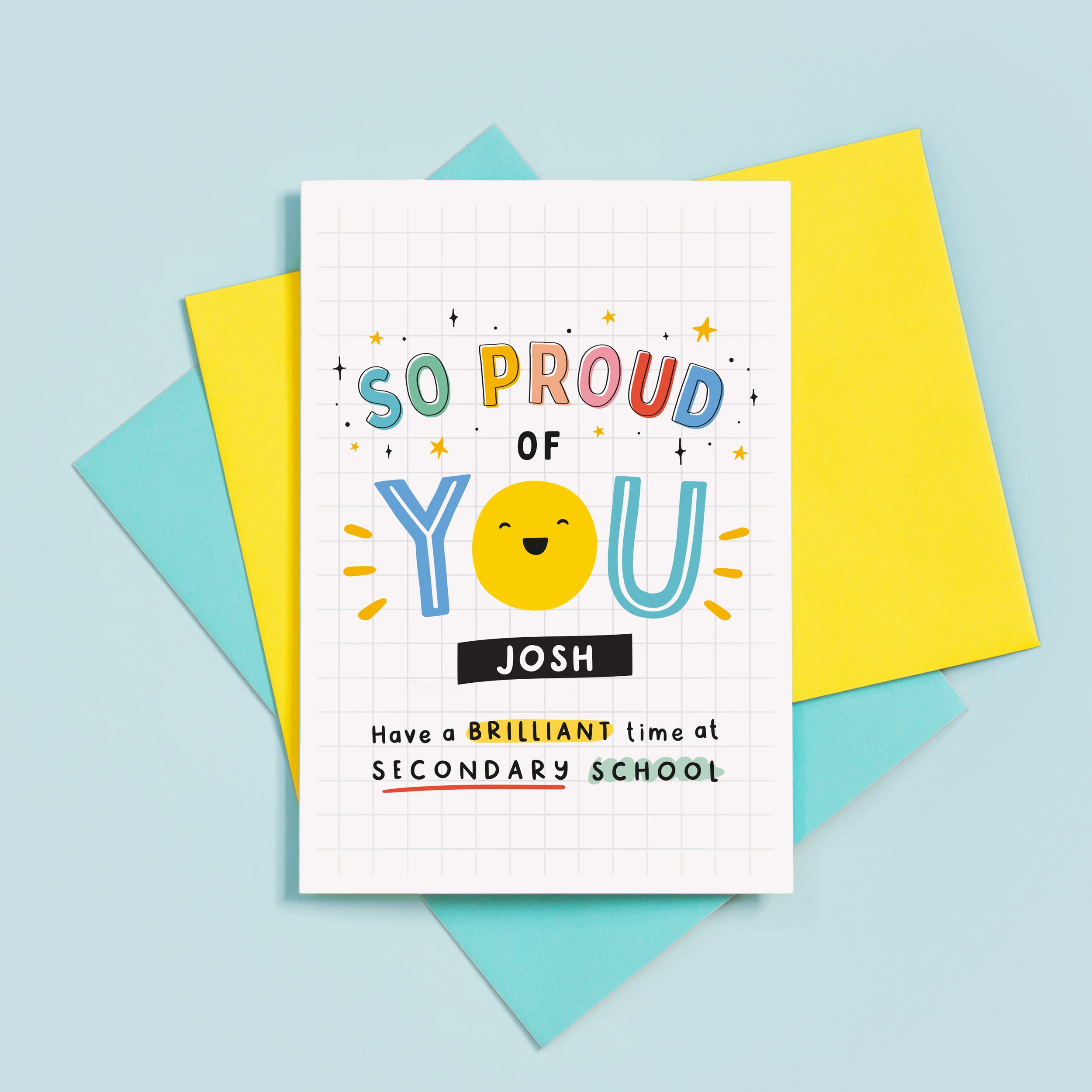 A bright and colourful secondary school card which reads, 'so proud of you have a brilliant time at secondary school'. The card features a happy face and stars and can be personalised with a name.