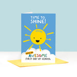 Load image into Gallery viewer, bright and happy good luck on your first day at school card. Features a smiley sunshine and colourful text. The wording reads, time to shine, have an awesome first day at school. Personalised with any child&#39;s name
