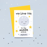 Load image into Gallery viewer, We love you to the moon and back mummy. Cute personalised greetings card with happy smiling moon plus stars and love hearts. Perfect card for birthdays, mothers day or just because.
