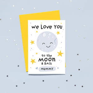 We love you to the moon and back mummy. Cute personalised greetings card with happy smiling moon plus stars and love hearts. Perfect card for birthdays, mothers day or just because.