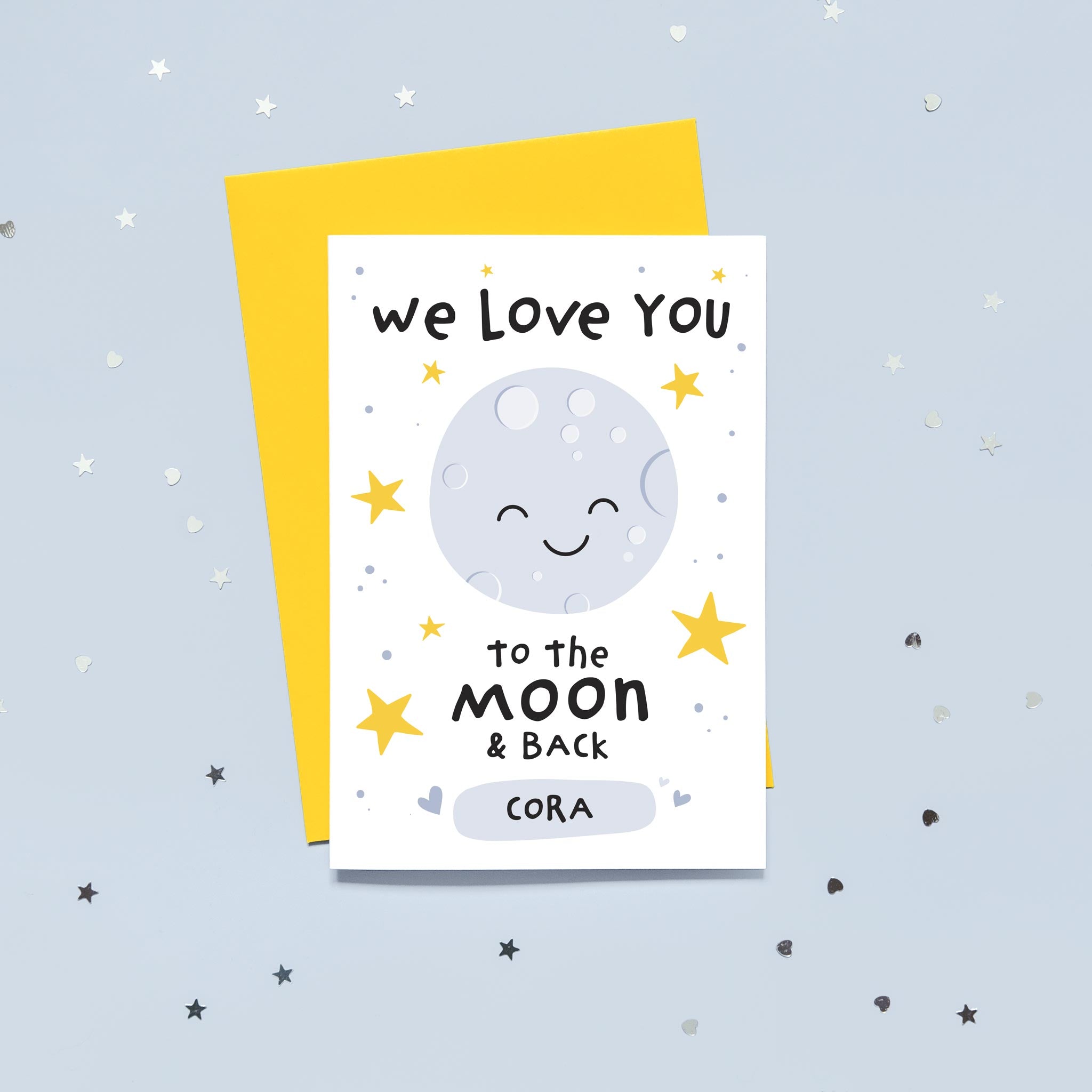 We love you to the moon and back with any personalised name on the cute card featuring a smiling moon and stars.