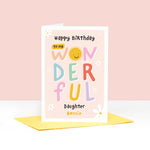 Load image into Gallery viewer, To my wonderful daughter birthday card. Colourful writing, flowers and smiley sun face on this personalised girls birthday card
