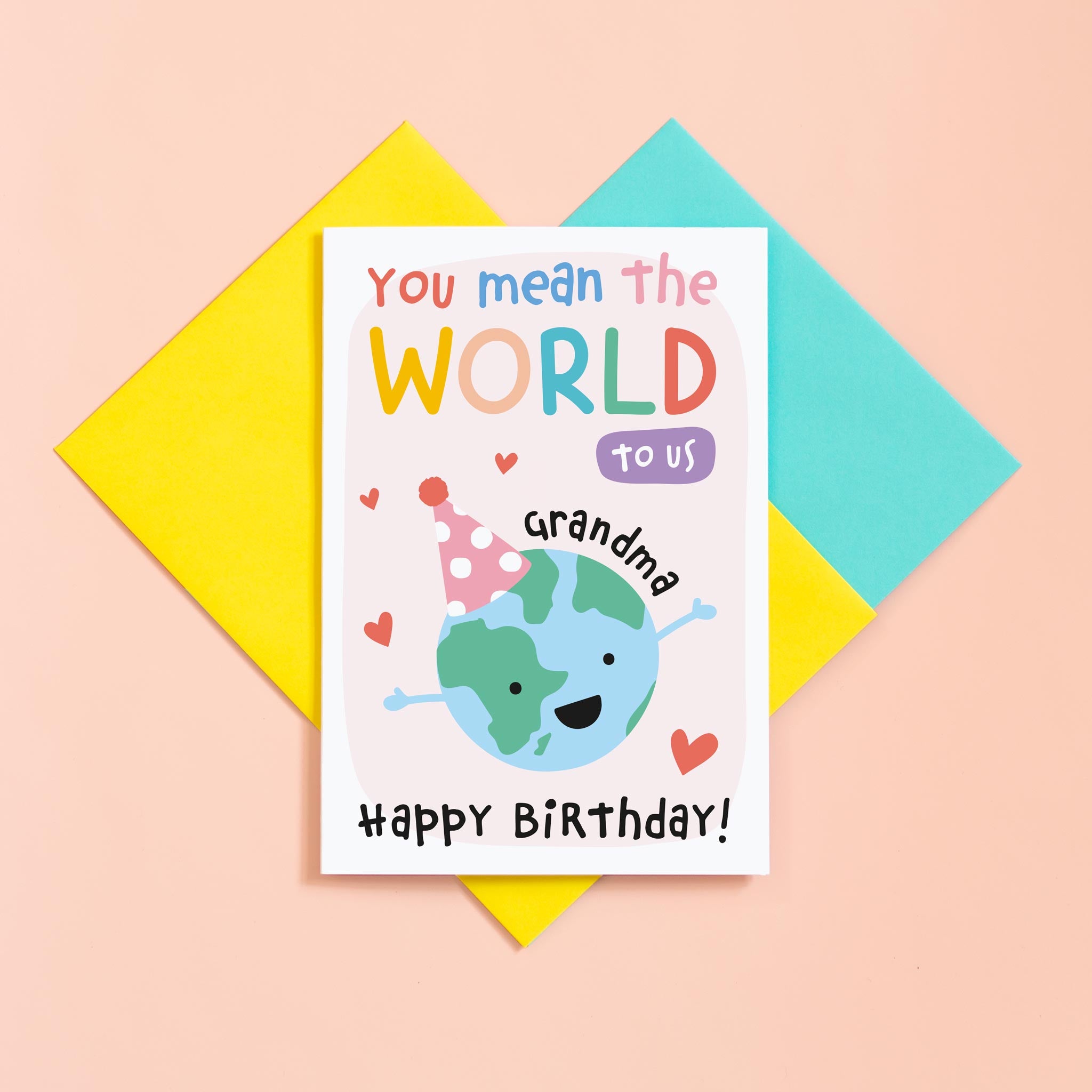 You mean the world to us Grandma. A cute personalised birthday card for Grandma featuring and happy earth character in a party hat. The card can be customised with whatever you call Grandma, Nana, Geema, Nonna, Yaya etc