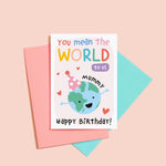 Load image into Gallery viewer, You mean the world to us Mummy. A cute personalised birthday card for Mummy featuring and happy earth character in a party hat. The card can be customised with whatever you call Mum, Mama, Ma, Mam etc
