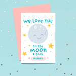 Load image into Gallery viewer, We Love you to the moon and back, Mummy. Cute Mother&#39;s day card with smiling moon and stars. Can be personalised with any name.
